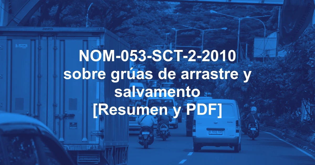 NOM-053-SCT-2-2010 sobre grúas de arrastre y salvamento [Resumen y PDF]