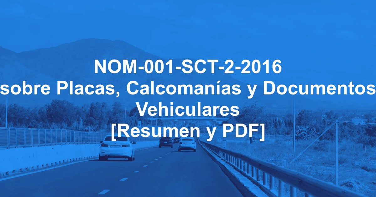 NOM-001-SCT-2-2016 sobre Placas, Calcomanías y Documentos Vehiculares [Resumen y PDF]