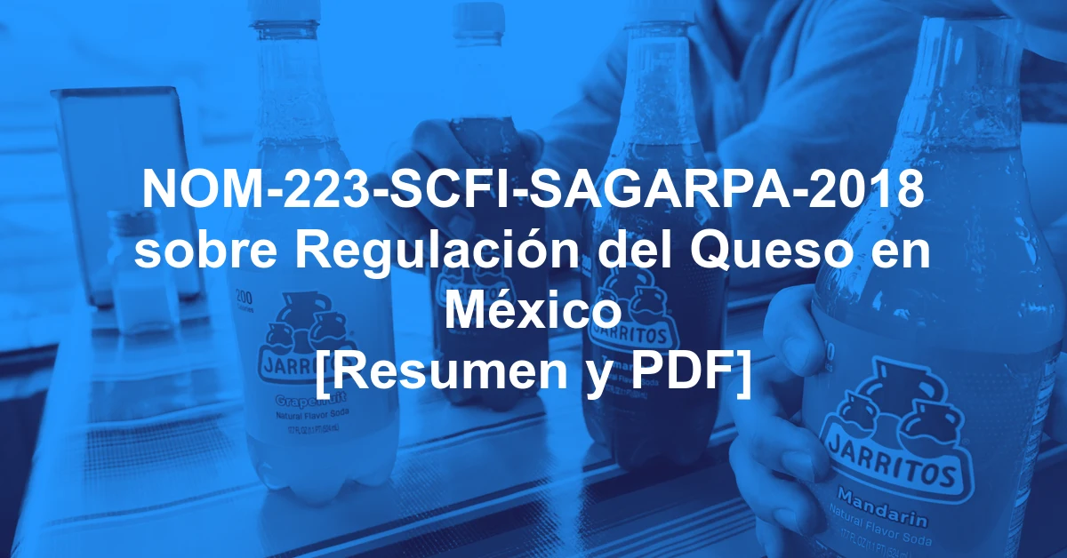 NOM-223-SCFI-SAGARPA-2018 sobre Regulación del Queso en México [Resumen y PDF]