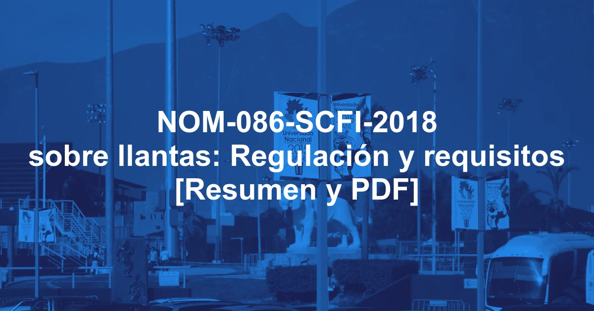 NOM-086-SCFI-2018 sobre llantas: Regulación y requisitos [Resumen y PDF]