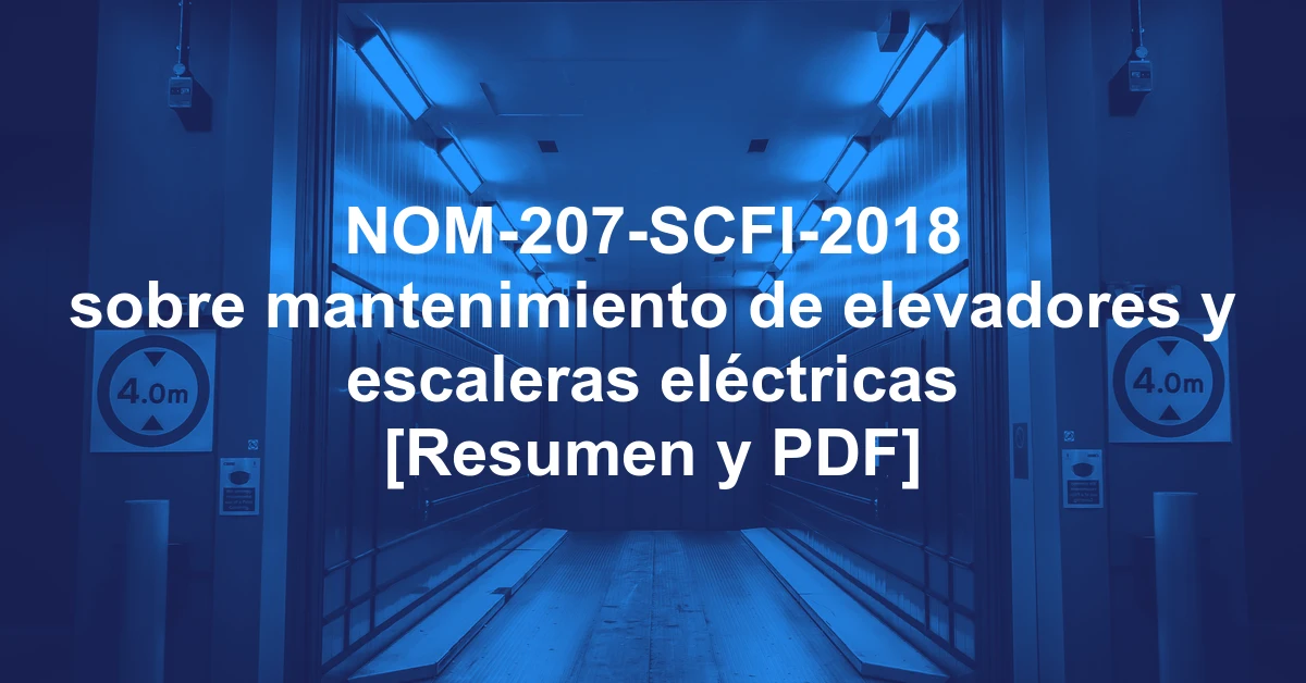 NOM-207-SCFI-2018 sobre mantenimiento de elevadores y escaleras eléctricas [Resumen y PDF]