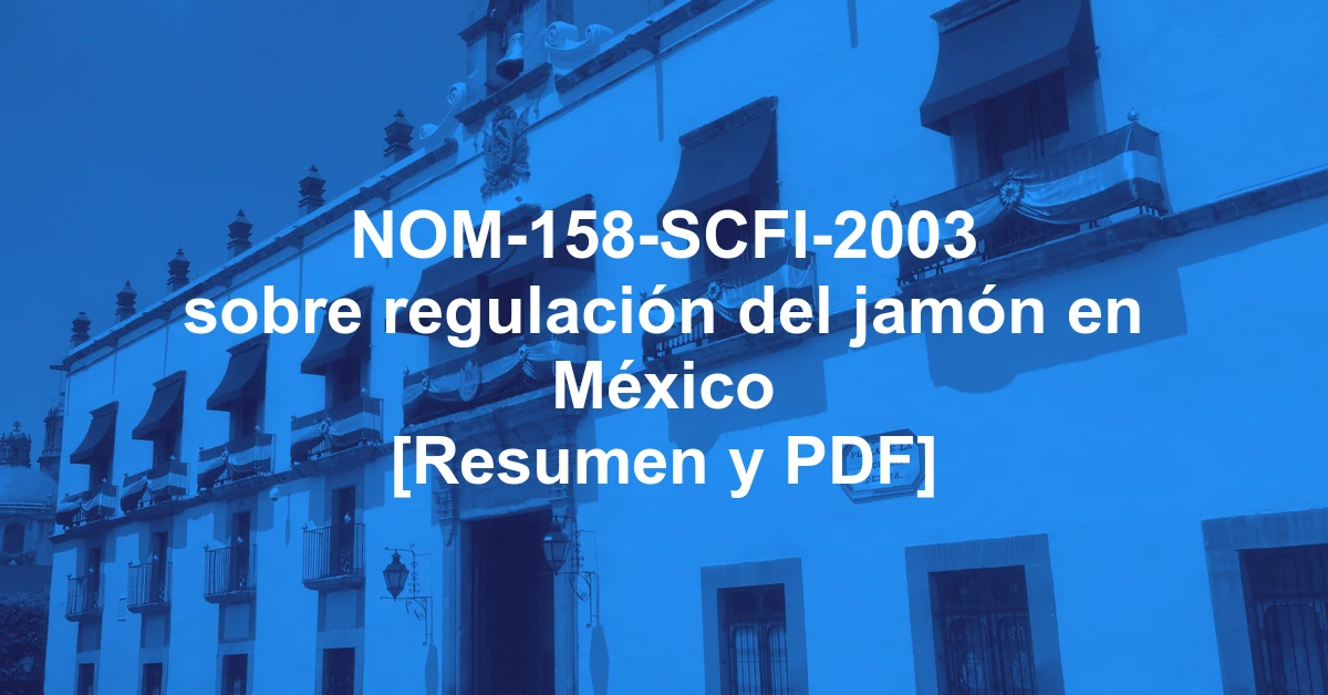 NOM-158-SCFI-2003 sobre regulación del jamón en México [Resumen y PDF]