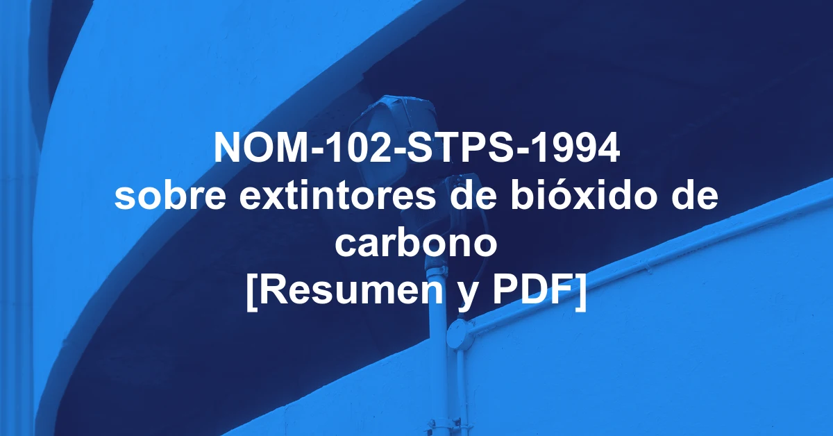 NOM-102-STPS-1994 sobre extintores de bióxido de carbono [Resumen y PDF]