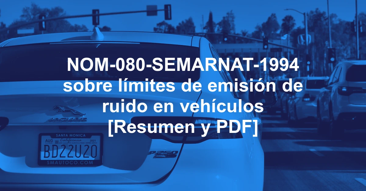 NOM-080-SEMARNAT-1994 sobre límites de emisión de ruido en vehículos [Resumen y PDF]