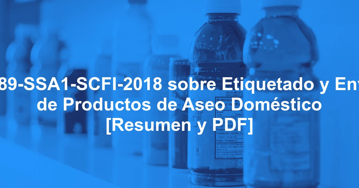 NOM-189-SSA1-SCFI-2018 sobre Etiquetado y Envasado de Productos de Aseo Doméstico [Resumen y PDF]