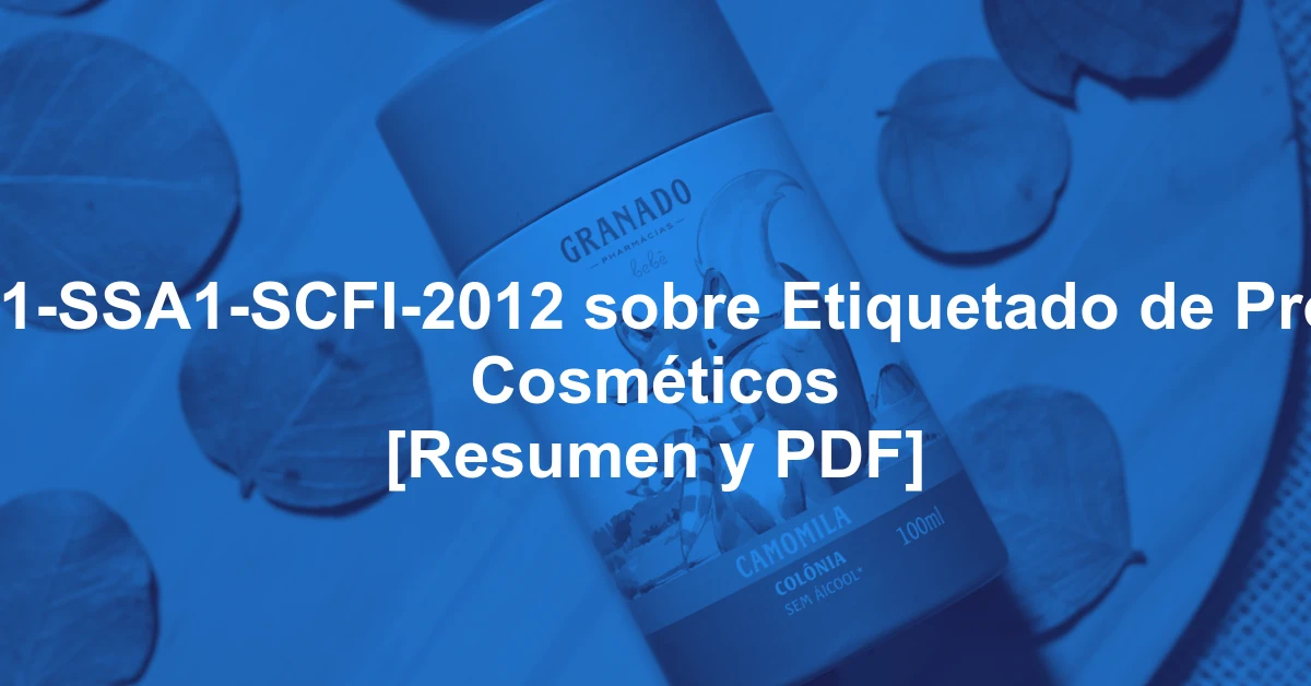 NOM-141-SSA1-SCFI-2012 sobre Etiquetado de Productos Cosméticos [Resumen y PDF]