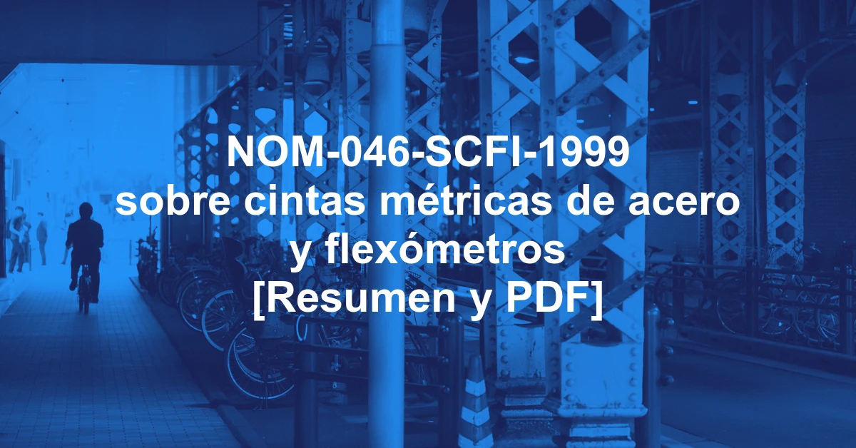 NOM-046-SCFI-1999 sobre cintas métricas de acero y flexómetros [Resumen y PDF]