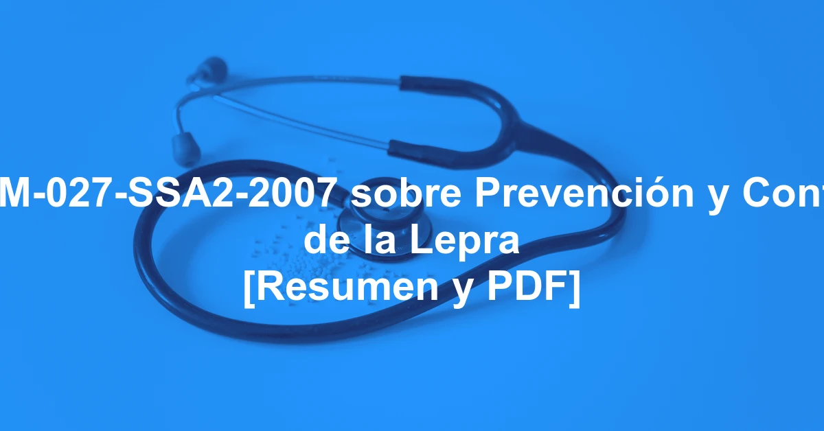 NOM-027-SSA2-2007 sobre Prevención y Control de la Lepra [Resumen y PDF]
