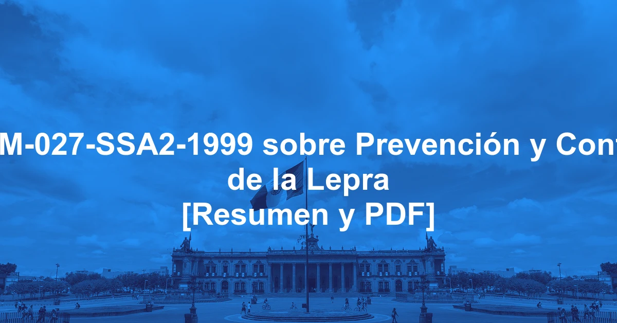 NOM-027-SSA2-1999 sobre Prevención y Control de la Lepra [Resumen y PDF]