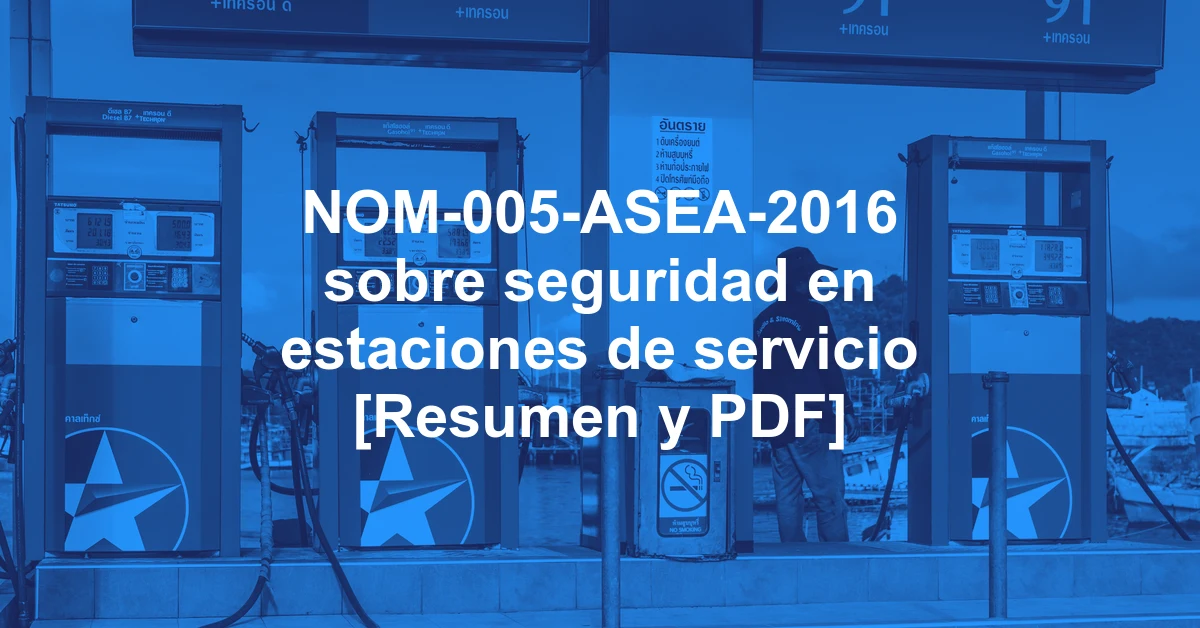 NOM-005-ASEA-2016 sobre seguridad en estaciones de servicio [Resumen y PDF]