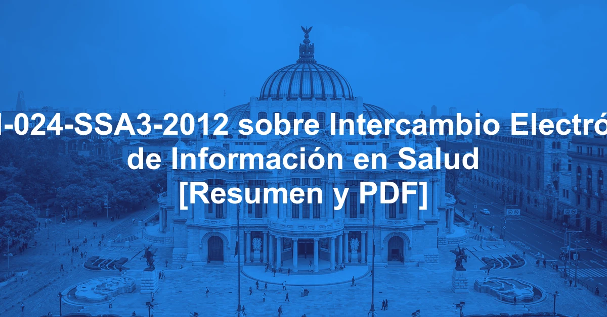 NOM-024-SSA3-2012 sobre Intercambio Electrónico de Información en Salud [Resumen y PDF]