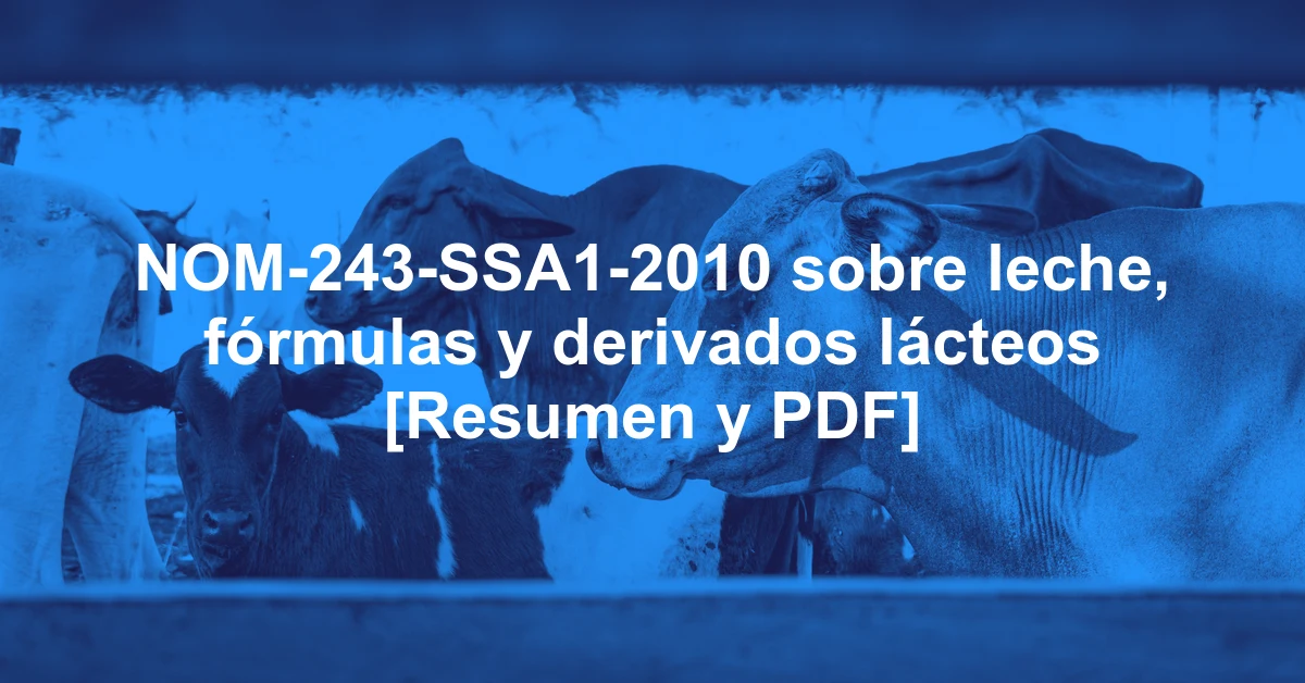 NOM-243-SSA1-2010 sobre leche, fórmulas y derivados lácteos [Resumen y PDF]