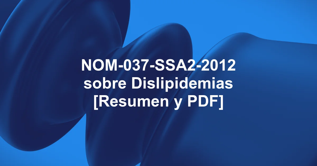 NOM-037-SSA2-2012 sobre Dislipidemias [Resumen y PDF]