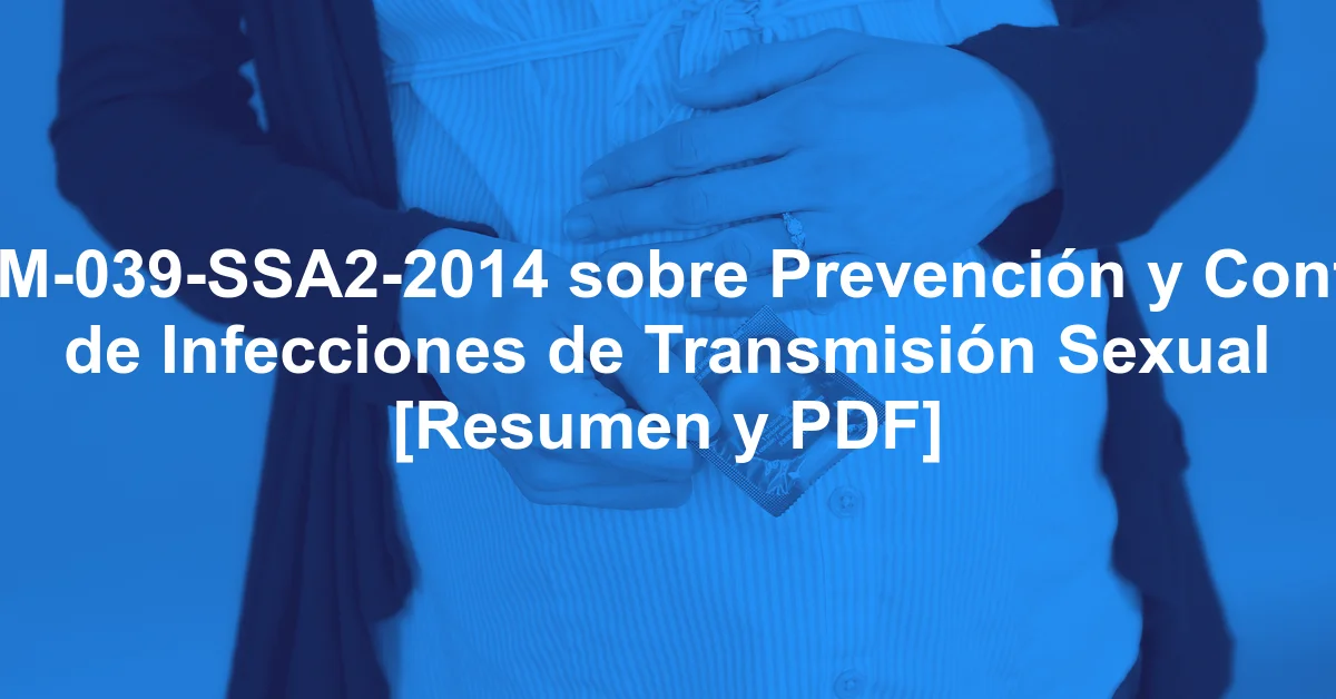 NOM-039-SSA2-2014 sobre Prevención y Control de Infecciones de Transmisión Sexual [Resumen y PDF]
