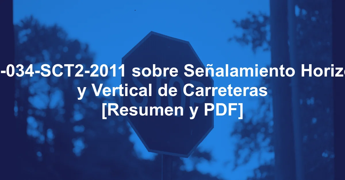 NOM-034-SCT2-2011 sobre Señalamiento Horizontal y Vertical de Carreteras [Resumen y PDF]