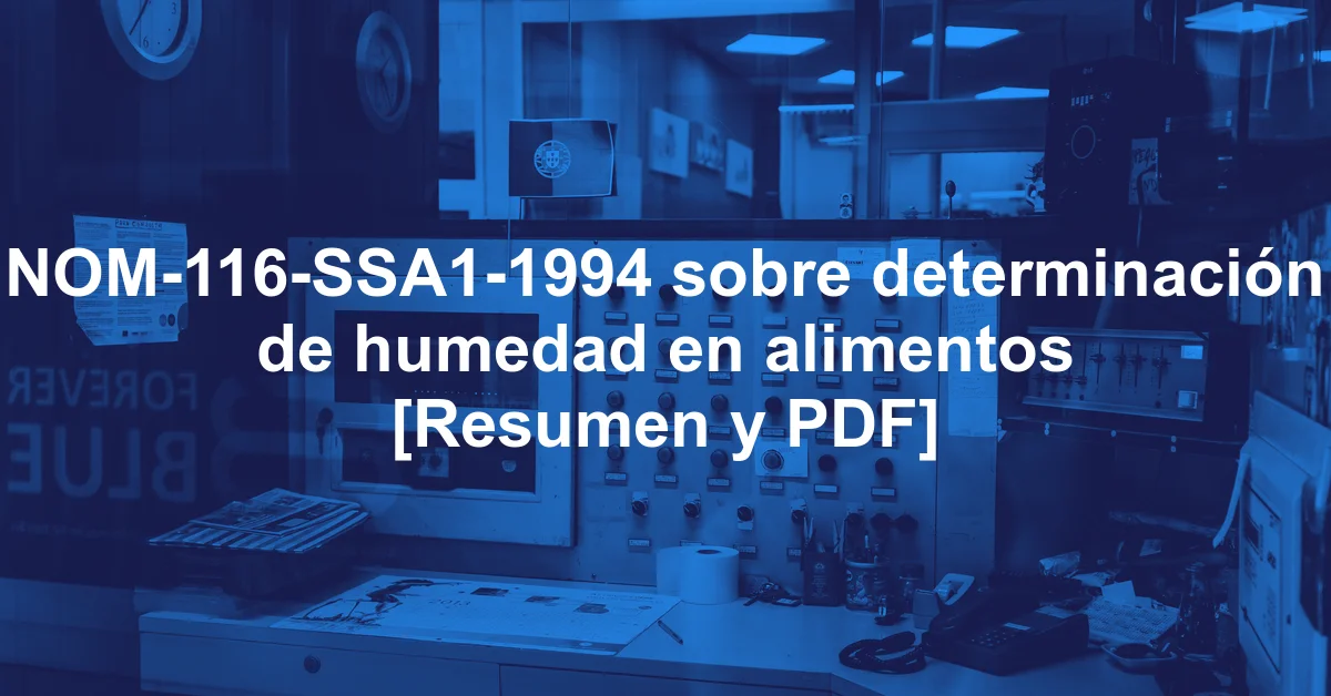NOM-116-SSA1-1994 sobre determinación de humedad en alimentos [Resumen y PDF]