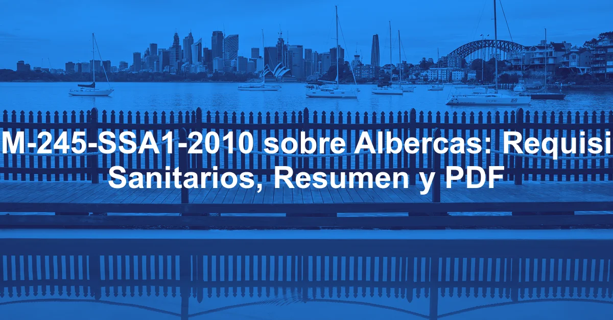 NOM-245-SSA1-2010 sobre Albercas: Requisitos Sanitarios, Resumen y PDF