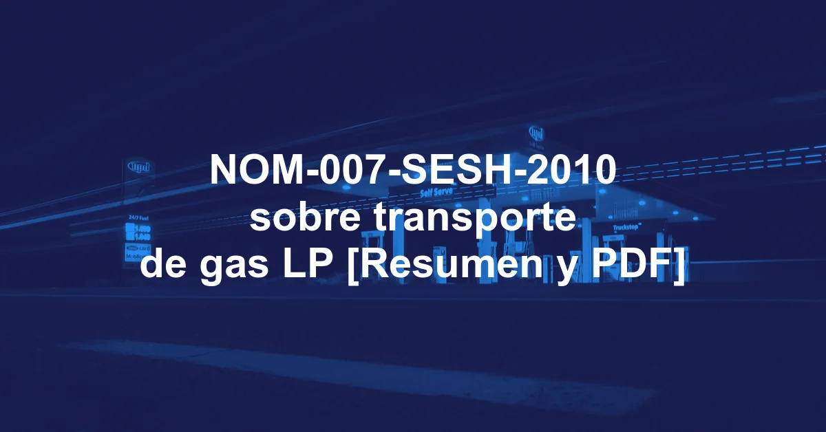 NOM-007-SESH-2010 sobre transporte de gas LP [Resumen y PDF]