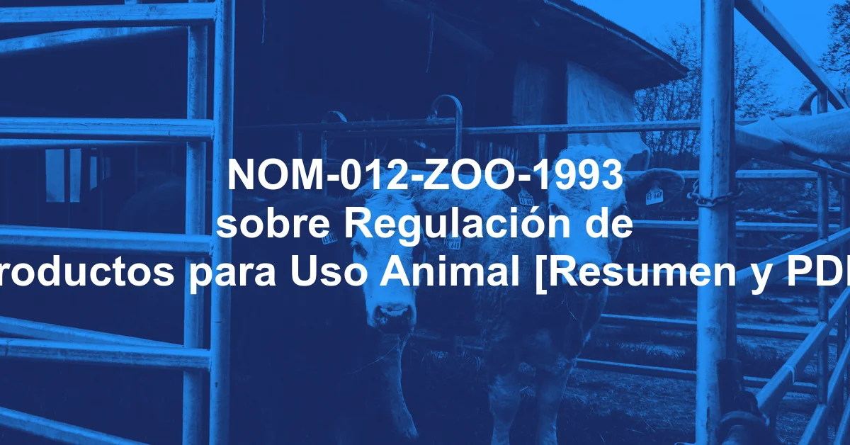 NOM-012-ZOO-1993 sobre Regulación de Productos para Uso Animal [Resumen y PDF]