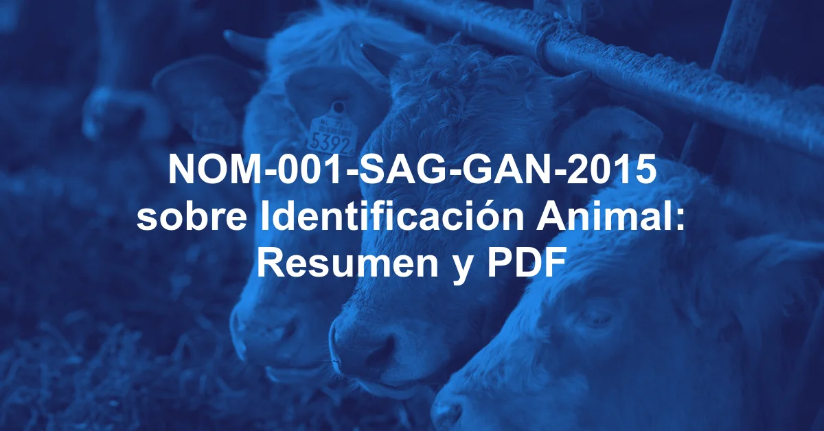 NOM-001-SAG-GAN-2015 sobre Identificación Animal: Resumen y PDF
