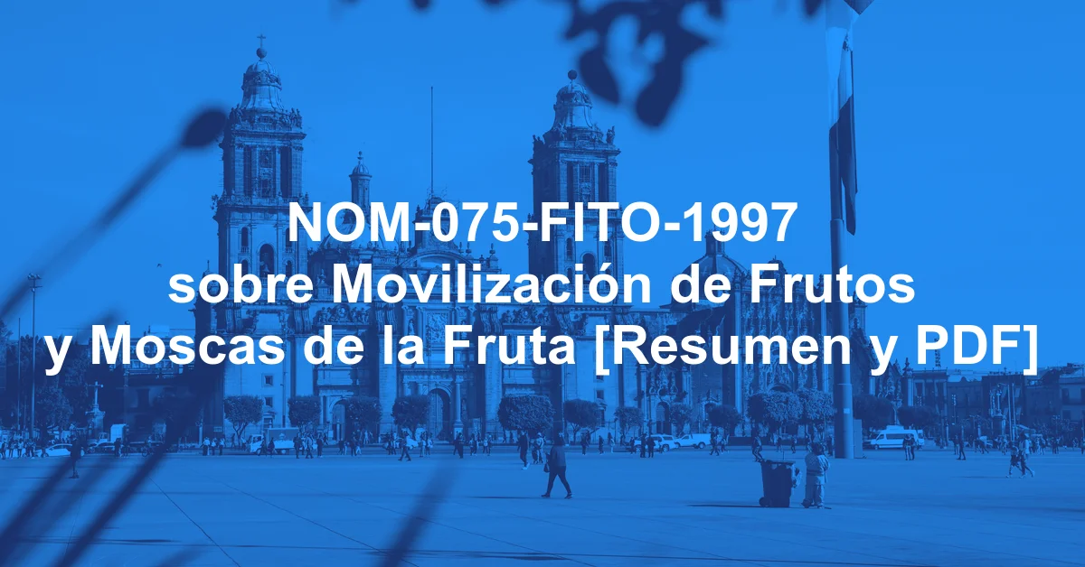 NOM-075-FITO-1997 sobre Movilización de Frutos y Moscas de la Fruta [Resumen y PDF]