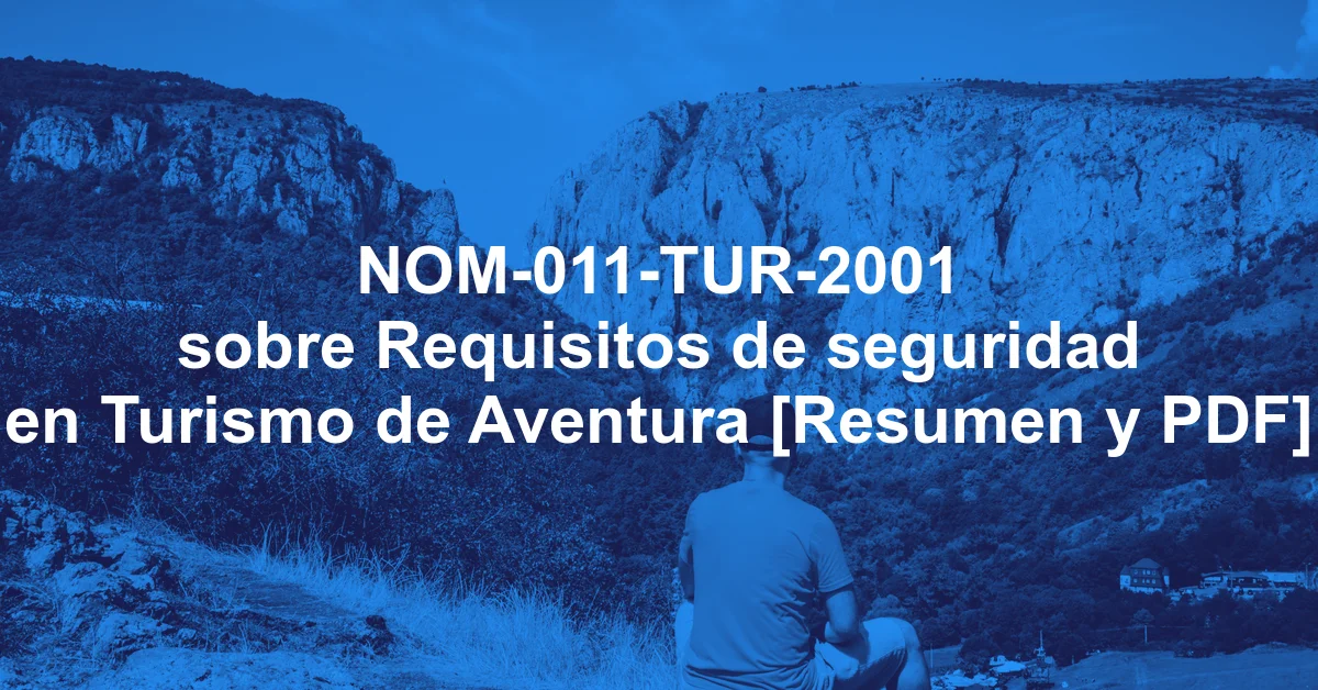NOM-011-TUR-2001 sobre Requisitos de seguridad en Turismo de Aventura [Resumen y PDF]