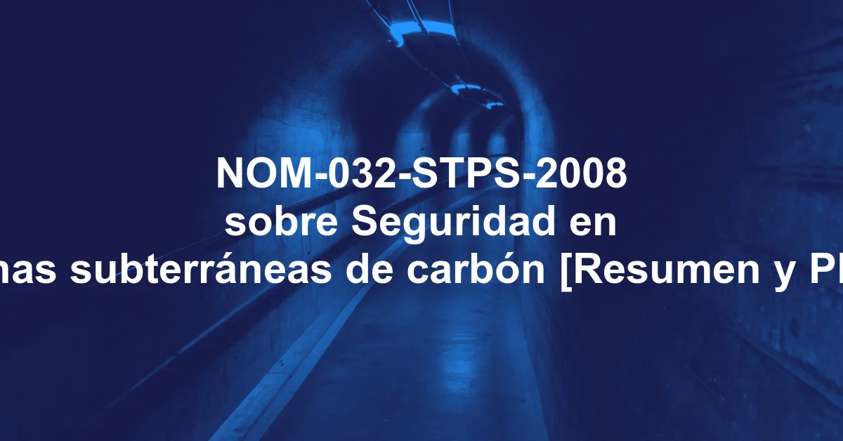 NOM-032-STPS-2008 sobre Seguridad en minas subterráneas de carbón [Resumen y PDF]