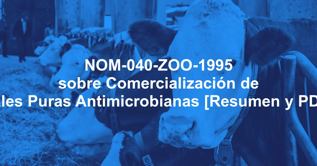NOM-040-ZOO-1995 sobre Comercialización de Sales Puras Antimicrobianas [Resumen y PDF]