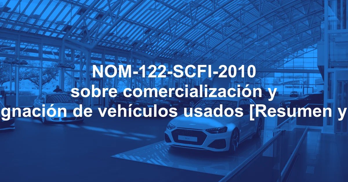 NOM-122-SCFI-2010 sobre comercialización y consignación de vehículos usados [Resumen y PDF]