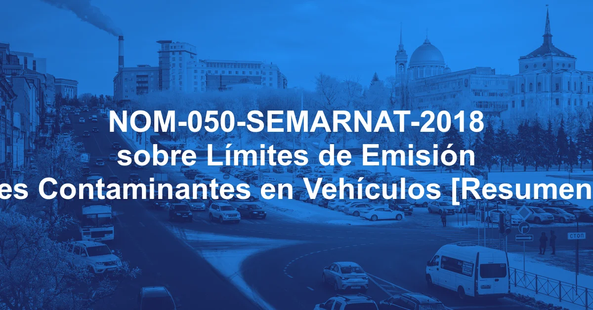 NOM-050-SEMARNAT-2018 sobre Límites de Emisión de Gases Contaminantes en Vehículos [Resumen y PDF]