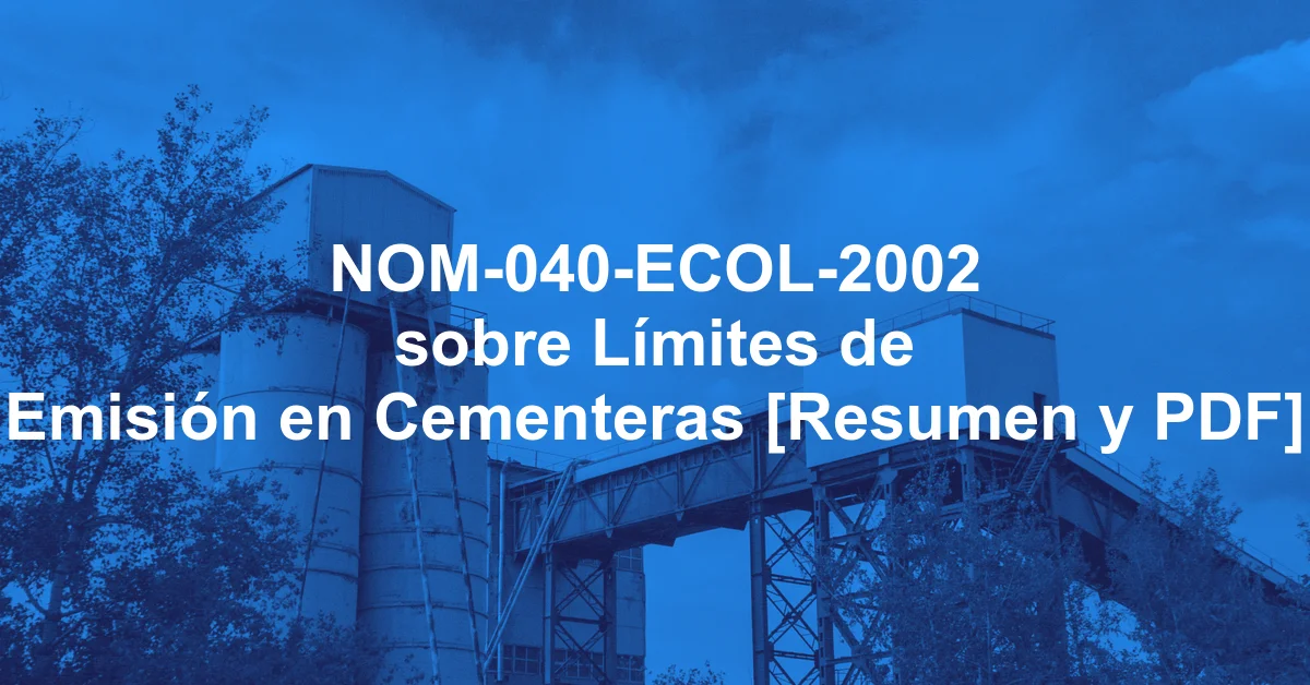 NOM-040-ECOL-2002 sobre Límites de Emisión en Cementeras [Resumen y PDF]