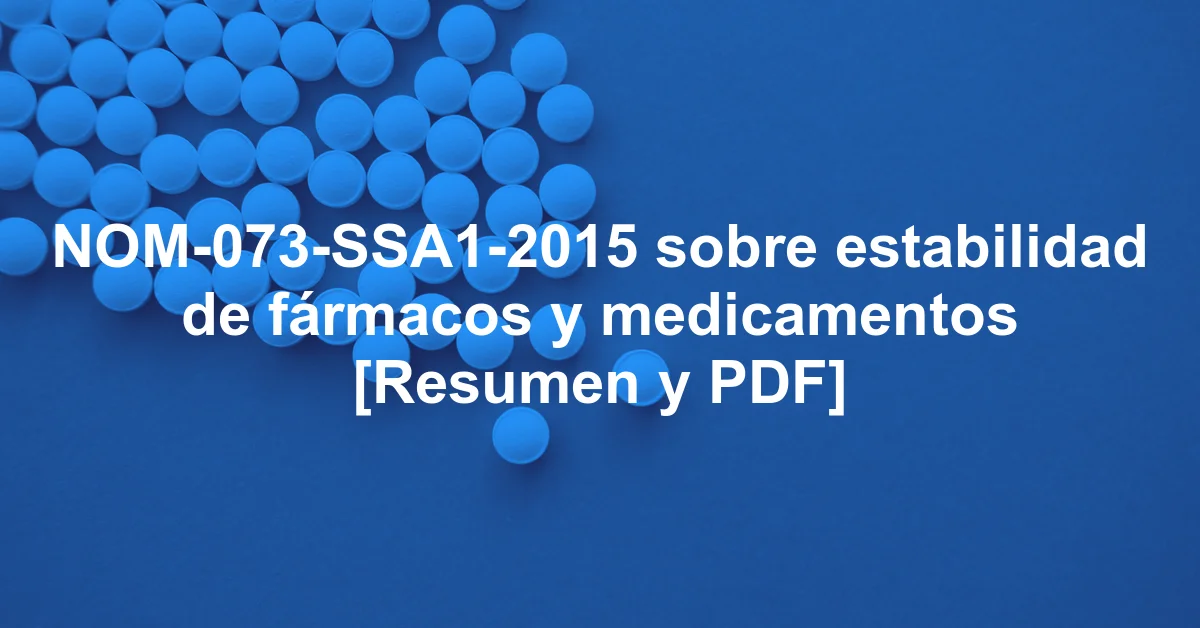 NOM-073-SSA1-2015 sobre estabilidad de fármacos y medicamentos [Resumen y PDF]