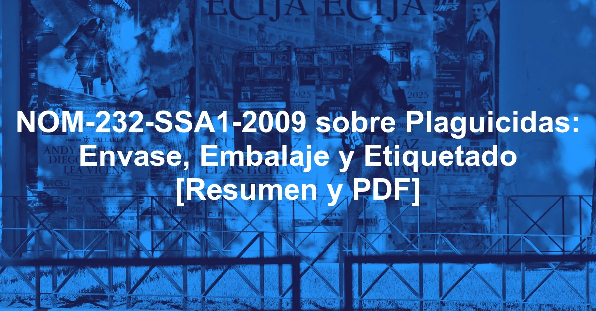 NOM-232-SSA1-2009 sobre Plaguicidas: Envase, Embalaje y Etiquetado [Resumen y PDF]