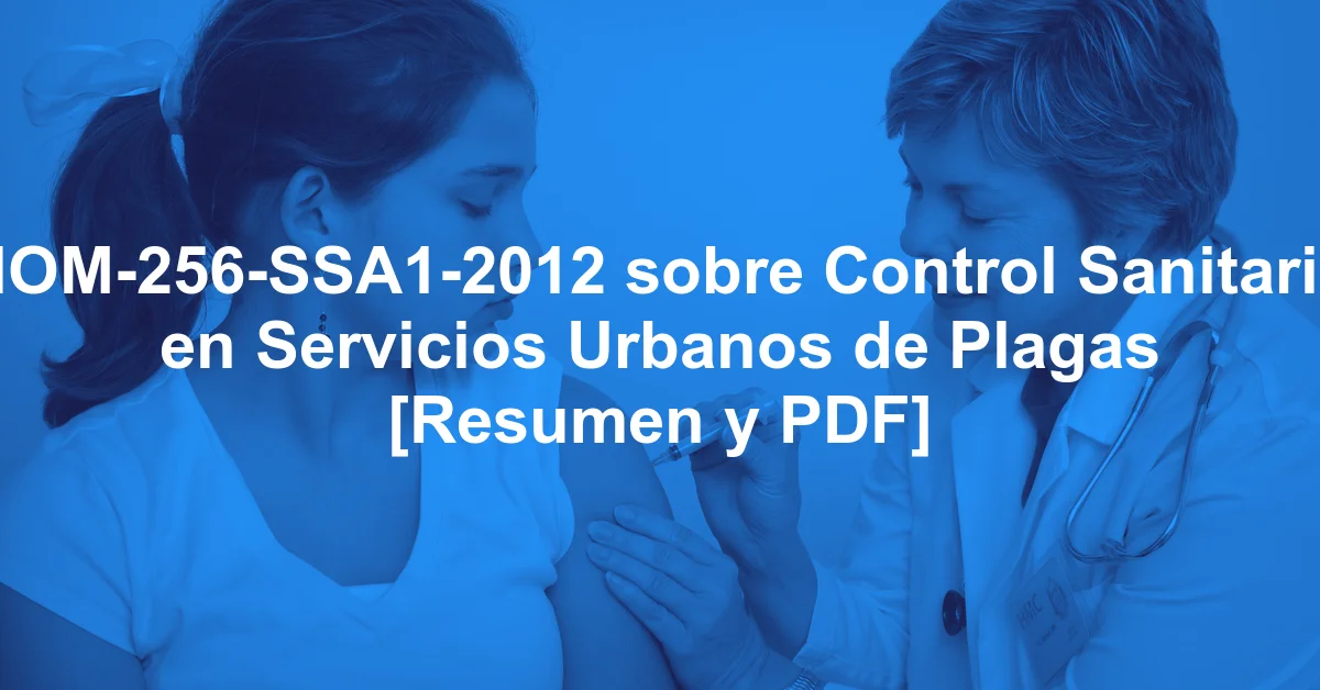 NOM-256-SSA1-2012 sobre Control Sanitario en Servicios Urbanos de Plagas [Resumen y PDF]