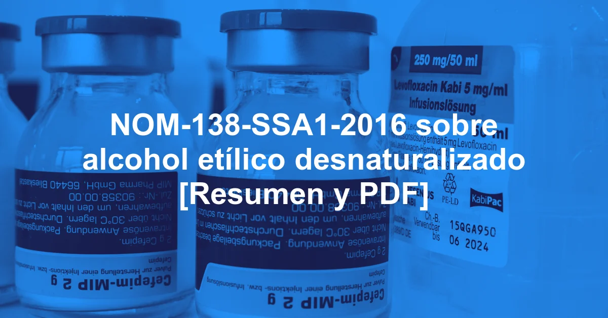 NOM-138-SSA1-2016 sobre alcohol etílico desnaturalizado [Resumen y PDF]