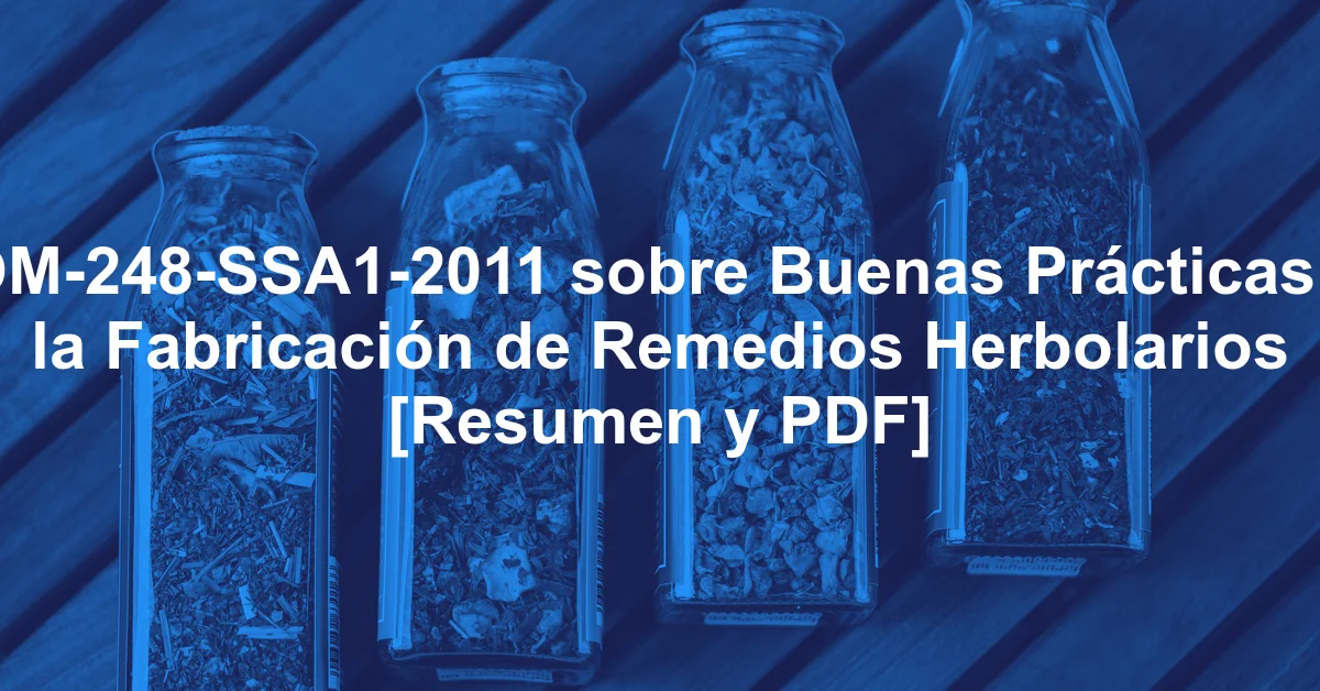 NOM-248-SSA1-2011 sobre Buenas Prácticas en la Fabricación de Remedios Herbolarios [Resumen y PDF]
