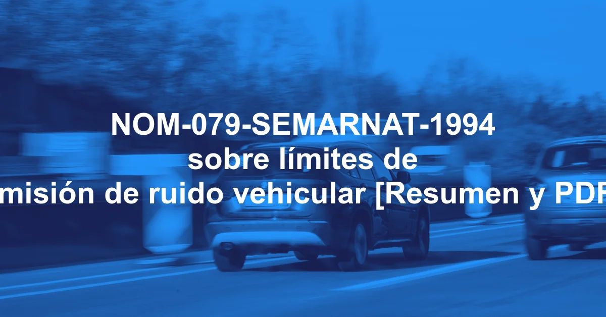NOM-079-SEMARNAT-1994 sobre límites de emisión de ruido vehicular [Resumen y PDF]