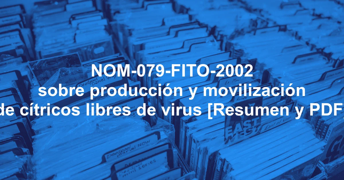 NOM-079-FITO-2002 sobre producción y movilización de cítricos libres de virus [Resumen y PDF]