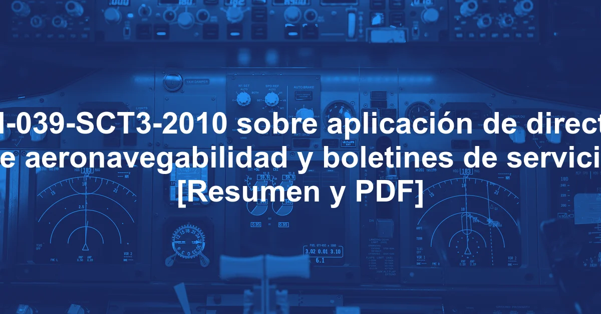 NOM-039-SCT3-2010 sobre aplicación de directivas de aeronavegabilidad y boletines de servicio [Resumen y PDF]
