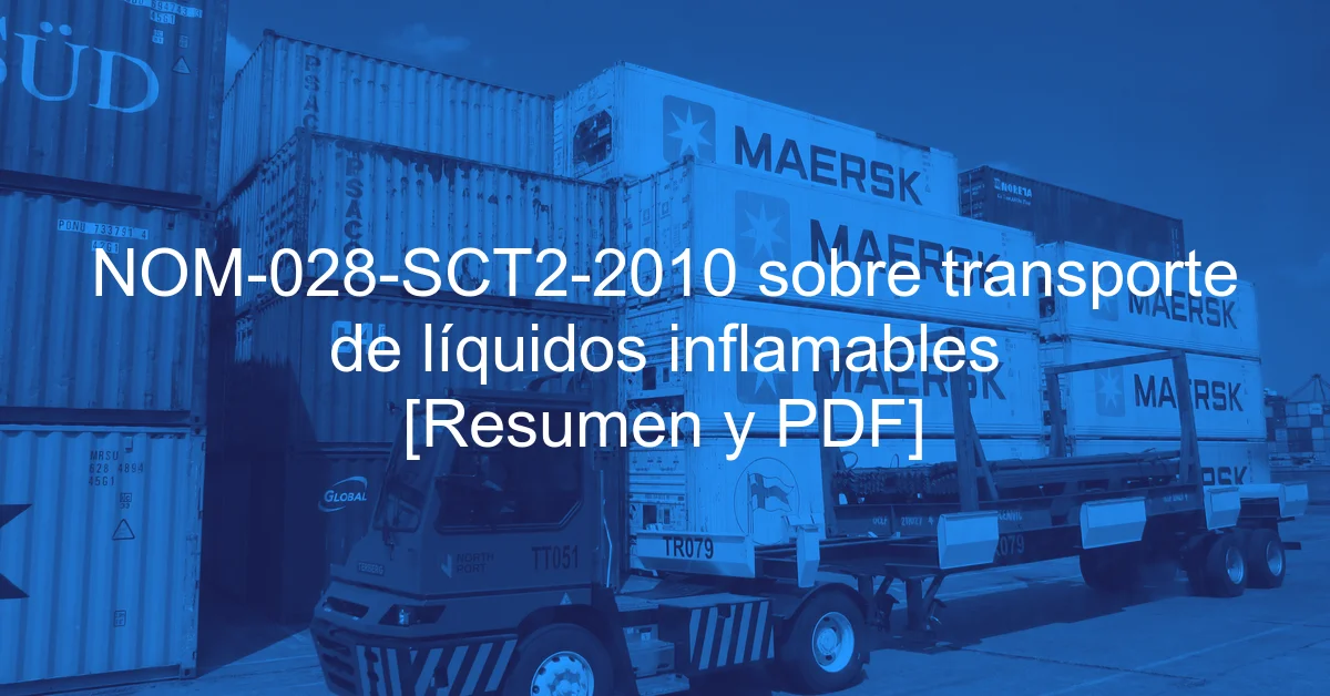 NOM-028-SCT2-2010 sobre transporte de líquidos inflamables [Resumen y PDF]