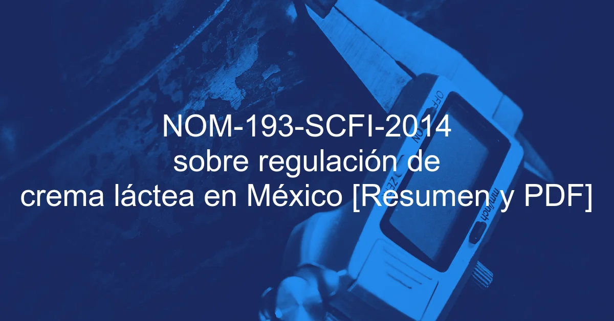 NOM-193-SCFI-2014 sobre regulación de crema láctea en México [Resumen y PDF]