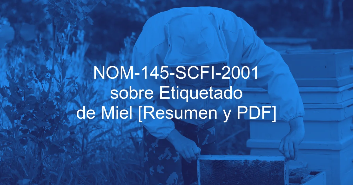 NOM-145-SCFI-2001 sobre Etiquetado de Miel [Resumen y PDF]