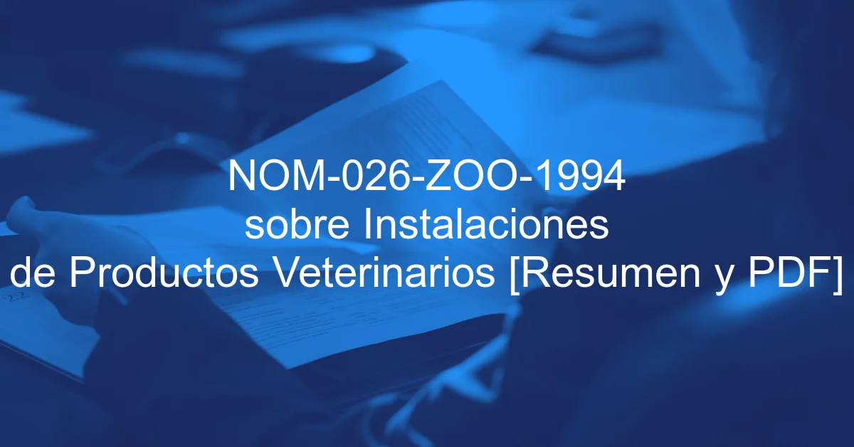 NOM-026-ZOO-1994 sobre Instalaciones de Productos Veterinarios [Resumen y PDF]