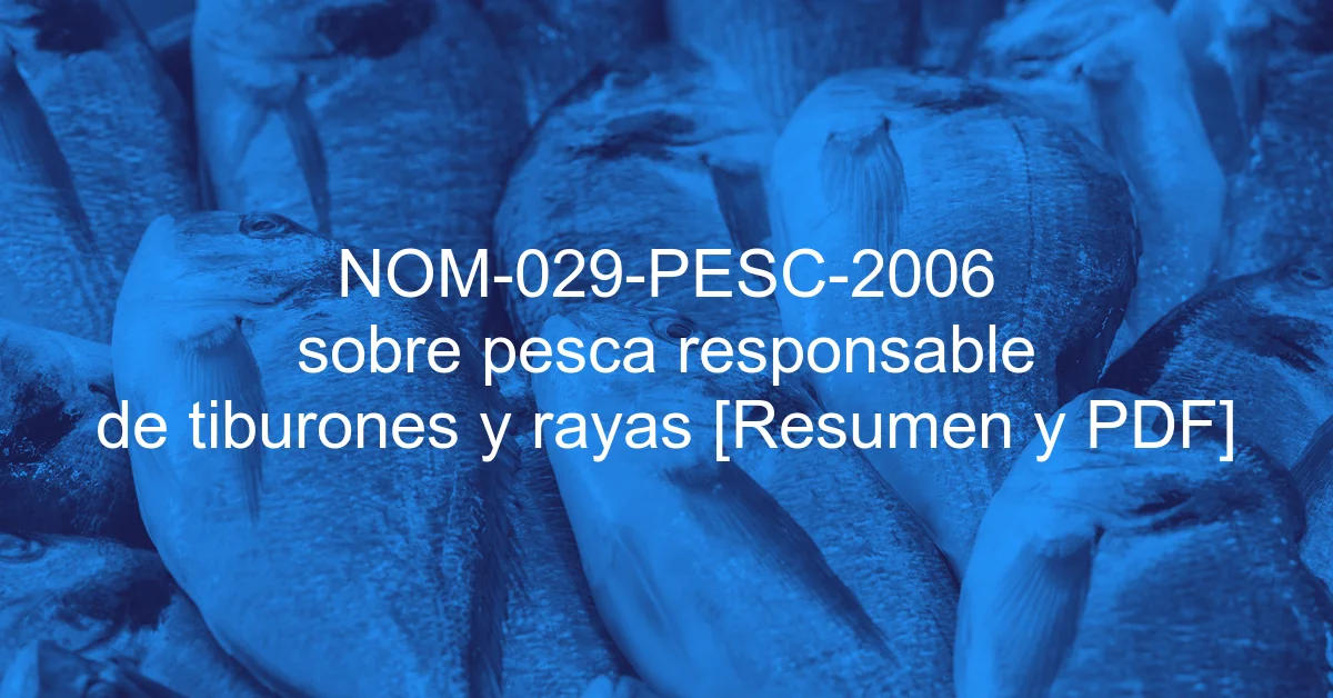 NOM-029-PESC-2006 sobre pesca responsable de tiburones y rayas [Resumen y PDF]