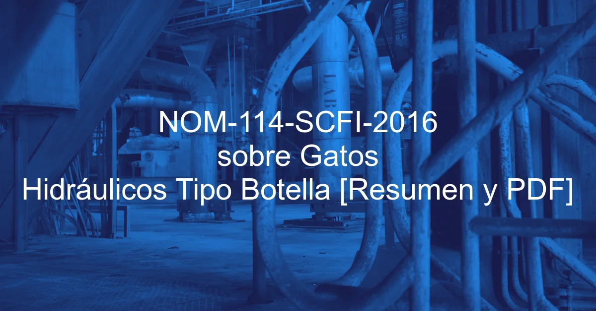 NOM-114-SCFI-2016 sobre Gatos Hidráulicos Tipo Botella [Resumen y PDF]