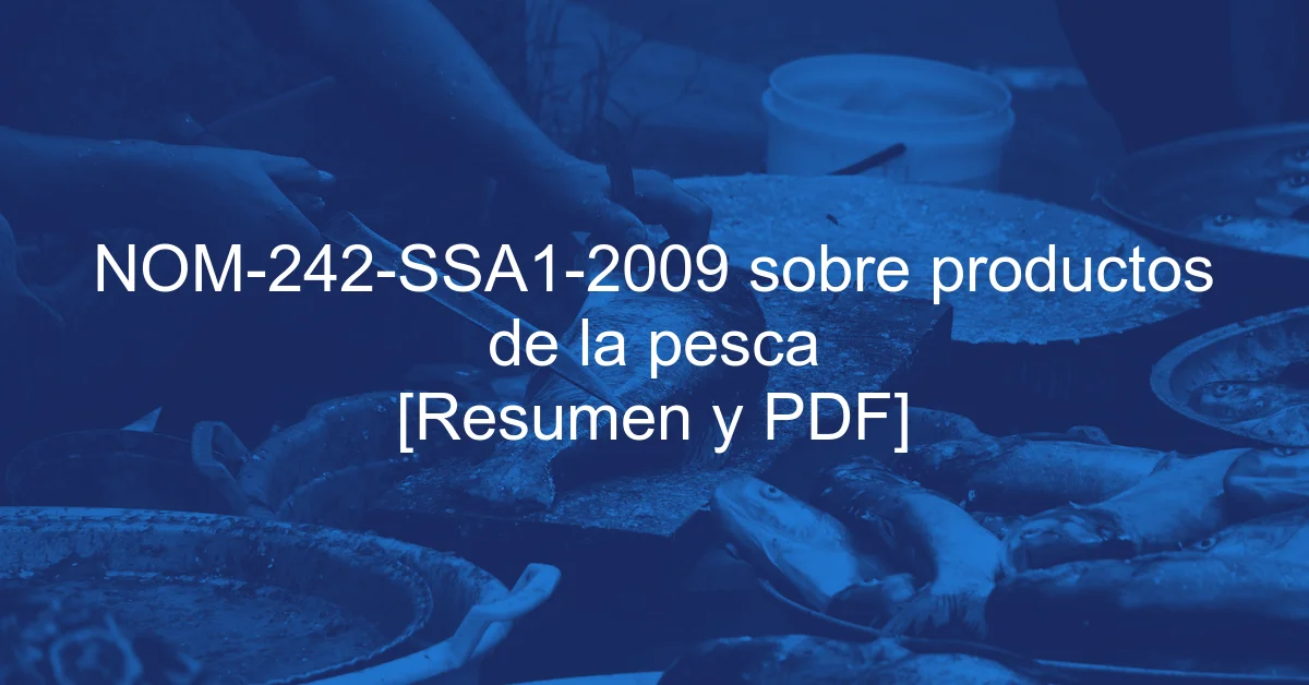 NOM-242-SSA1-2009 sobre productos de la pesca [Resumen y PDF]