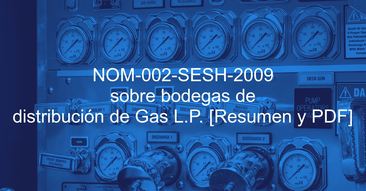 NOM-002-SESH-2009 sobre bodegas de distribución de Gas L.P. [Resumen y PDF]