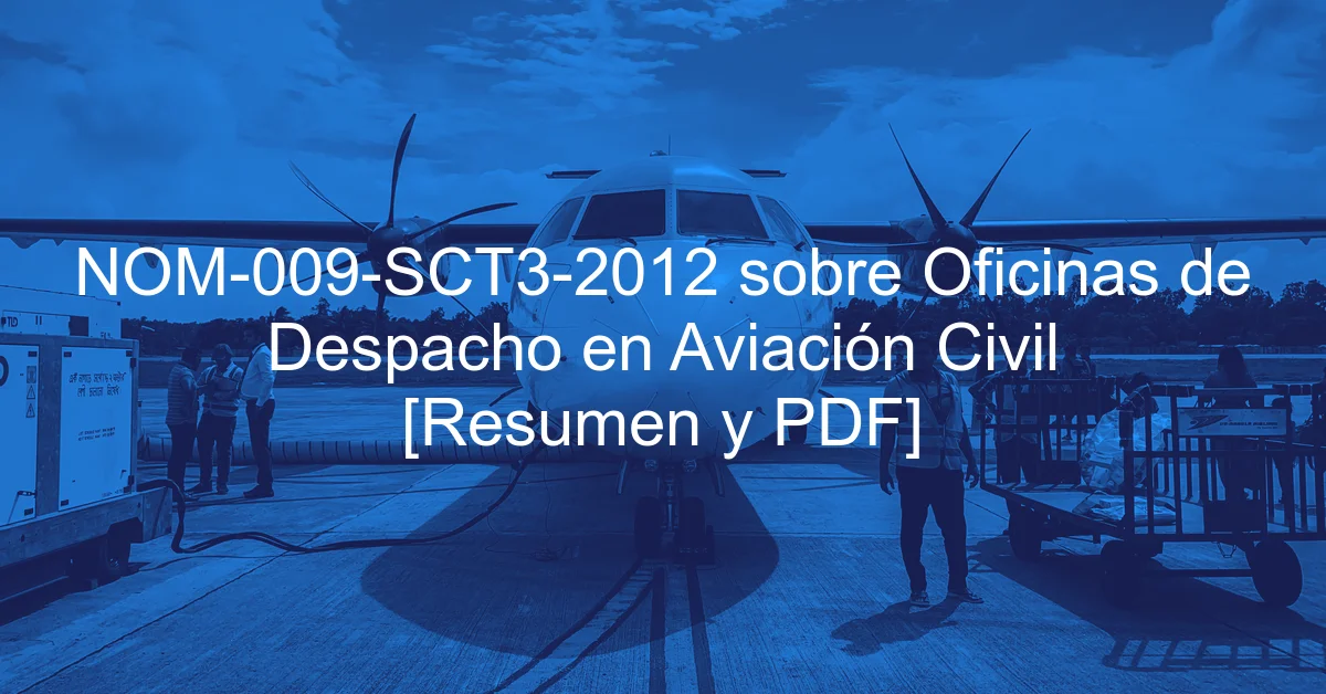 NOM-009-SCT3-2012 sobre Oficinas de Despacho en Aviación Civil [Resumen y PDF]