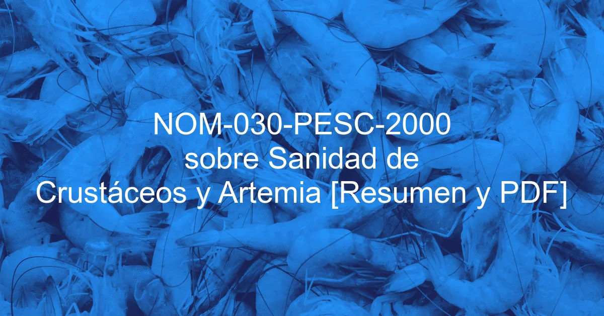 NOM-030-PESC-2000 sobre Sanidad de Crustáceos y Artemia [Resumen y PDF]