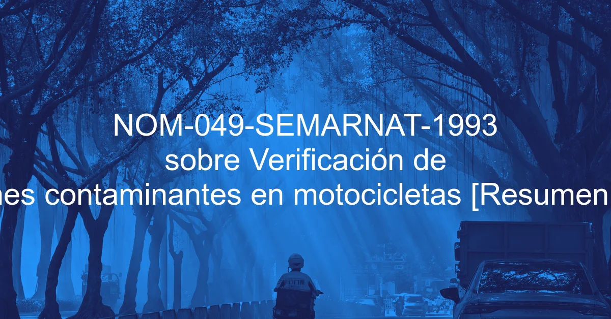 NOM-049-SEMARNAT-1993 sobre Verificación de emisiones contaminantes en motocicletas [Resumen y PDF]